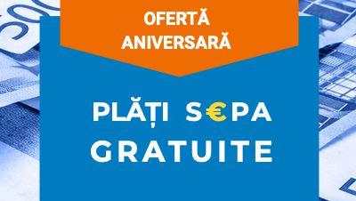 Plăți SEPA GRATUITE, cu ocazia aniversării a 6 ani pe piața din România